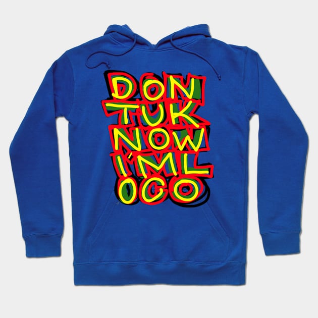 Don’t u know I’m loco!? Hoodie by Djourob